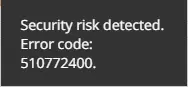 Security risk detected Error code 510772400.webp